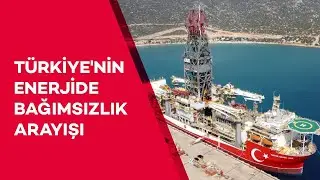 Türkiye'nin enerjide bağımsızlık arayışı | Düşüne Düşüme
