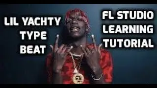 HOW TO MAKE A LIL YACHTY TYPE BEAT IN FL STUDIO 12- FL STUDIO BEGINNER TUTORIALS