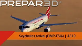 P3D V4.5 - Air Mauritius A319 - Arrival into Seychelles (FIMP-FSIA)