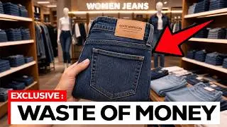 7 Women's Denim Brands Robbing You Blind (And 5 That Are Worth The Money)