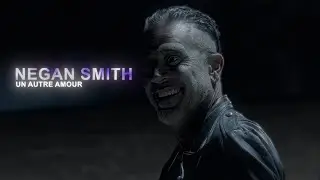 Negan Smith || Un Autre Amour VF [TWD]