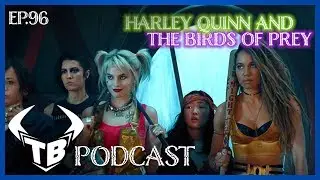 Episode 96:Harley Quinn and the Birds of Prey