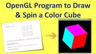 Draw Color Cube & Spin It using OpenGL Program | Transformation from 2D Program to 3D Program