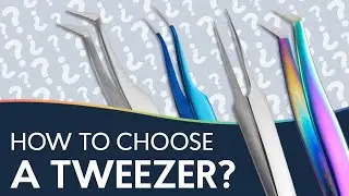 HOW TO CHOOSE A TWEEZER FOR EYELASH EXTENSION?