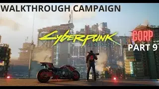 CYBERPUNK 2077 Campaign Walkthrough (CORP) Part#9