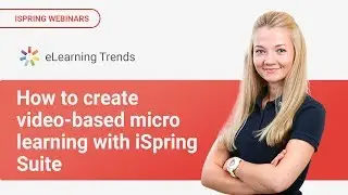 How to create video-based micro learning with iSpring Suite
