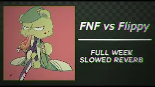 FNF vs Flippy Full week || Slowed + Reverb (FLASH WARNING)