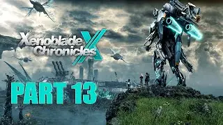 Lady Plays Xenoblade Chronicles X - Playthrough Part 13