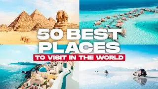 50 BEST PLACES To Visit in the World in 2025