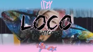 ITZY - LOCO [Nightcore]