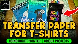 TRANSFER PAPER FOR T-SHIRTS | USING INKJET TRANSFERS | CRICUT PROJECTS 2024