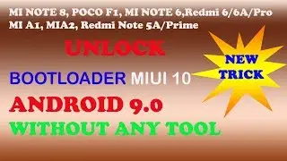 MI NOTE 8, POCO F1,I NOTE 6,/6A/Pro, MIA1, MIA2, Note 5A | UNLOCK BOOTLOADER MIUI 10