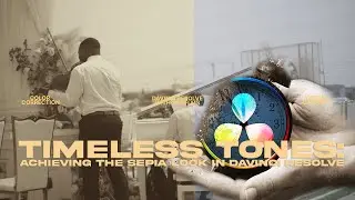 Timeless Tones  Achieving the Sepia Look in DaVinci Resolve - Jidefilms