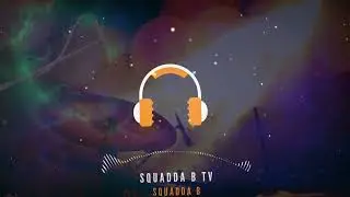 Squadda B TV | Squadda B ( No Copyright)