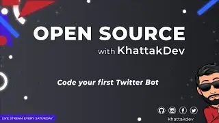 ✨👨‍💻 Code your first Twitter bot | Open Source with KhattakDev | Twitch Stream