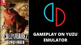 YUZU Gameplay - Call of Juarez: Gunslinger - YUZU 528 Early Access Build