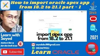 How to import oracle apex app from 18.2 to 21.1 part - 1