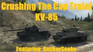 WoT - Crushing The Cap Train! KV-85