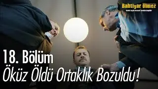 Öküz öldü ortaklık bozuldu! - Bahtiyar Ölmez 18. Bölüm