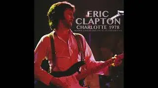 Eric Clapton - 1978-03-24 Memorial Coliseum, Charlotte, NC, USA [SBD]
