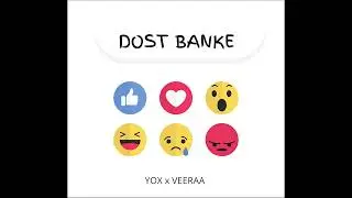 DOST BANKE - YOX ft. VEERA ( Official Audio )