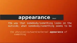 appearance , Meaning of appearance , Definition of appearance , Pronunciation of appearance