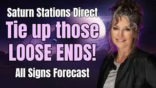 Tying Up Loose Ends & Move Forward! Saturn Stations Direct - All Signs Astrology Forecast