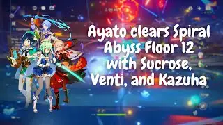 C0 Ayato, Sucrose, Venti, and Kazuha on floor 12 of the spiral abyss 2.6 | Genshin Impact