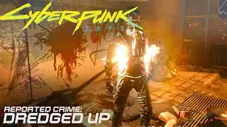 Cyberpunk 2077 - Dredged Up | Reported Crime