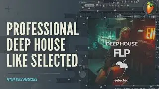 Professional Deep House Like Selected. Style FLP