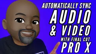 How To Automatically Sync Audio and Video In Final Cut Pro