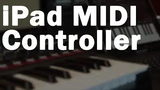iPad MIDI Controller Setup – Connecting a Keyboard to an iPad