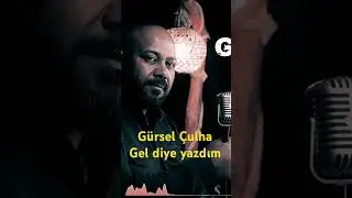 Gürsel Çulha gel diye yazdım