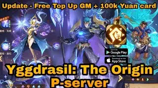 Update - Yggdrasil: The origin P-server - Free Top Up GM + 100K Yuan Card + VIP 16++ & Free Hero ★ 5