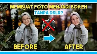 Cara Membuat Foto Menjadi BOKEH Seperti DSLR - Picsay Pro