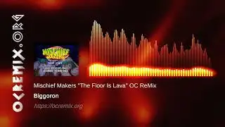 Mischief Makers OC ReMix by Biggoron: "The Floor Is Lava" [Volcanic, Opening Title] (#4466)
