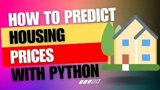 Predict Housing🏠 Prices with ML in Python: A Step-by-Step Guide