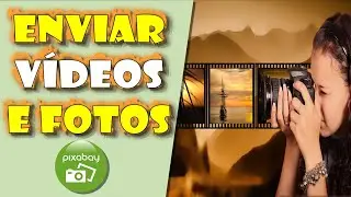 Como Enviar Fotos e Vídeos para o Pixabay