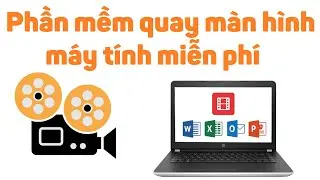 Phần mềm quay màn hình máy tính miễn phí