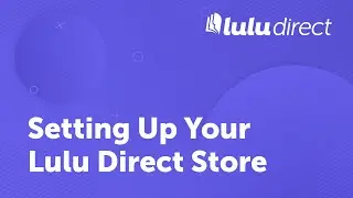 Setting Up Your Lulu Direct Store