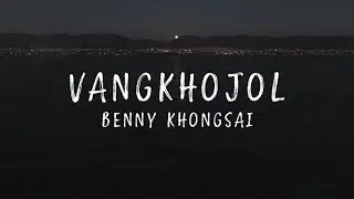 Vangkhojol | Benny Khongsai | Lyrics | UHD