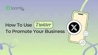 Loomly Courses: How to Use Twitter to Promote Your Business