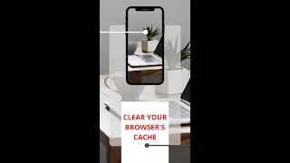 CLEAR YOUR BROWSER'S CACHE