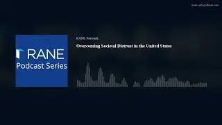 RANE Podcast: Overcoming Societal Distrust in the United States
