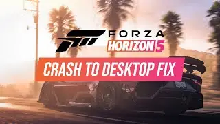 FORZA HORIZON 5 KEEP CRASHING TO DESKTOP FIX
