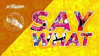 X-PANDER - SAY WHAT 🤯