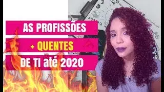 4 Profissões de TI em alta para o mercado de trabalho ate 2020