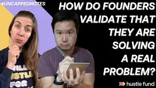 How do founders validate that they are solving a real problem? | Ep 50 | Uncapped Notes