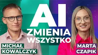 AI zmienia wszystko: złote czasy dla Specjalistów 2.0🤖 Michał Kowalczyk, Marta Czapik - Podcast:#268