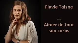 36 - Flavie Taisne - Aimer de tout son corps